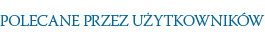 Polecane przez użytkowników